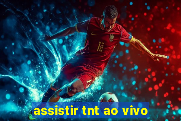 assistir tnt ao vivo